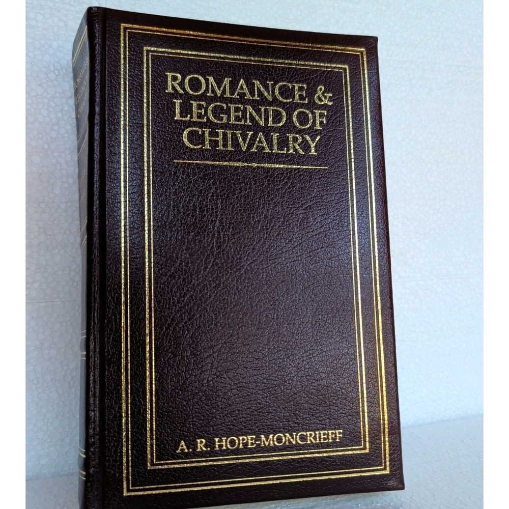Romance and Legend of Chivalry by A.R. Hope Moncrieff Bonded Leather VTG 1986